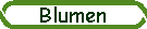Blumen